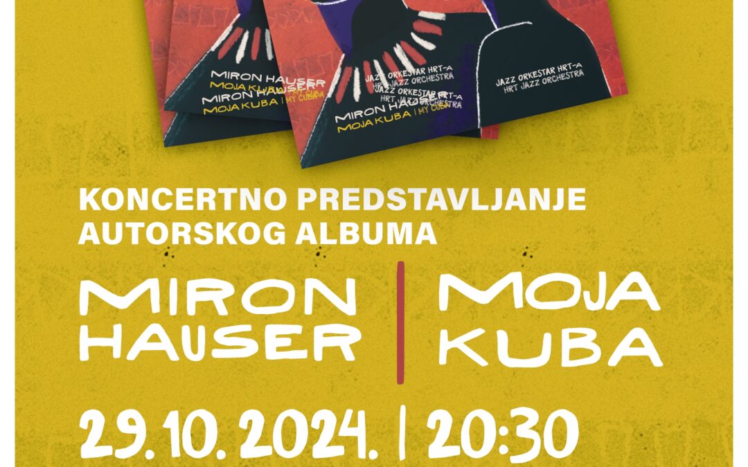 centar za kulturu novi zagreb miron hauser jazz orkestar HRT moja Kuba koncert promocija HDS ZAMP Cantus