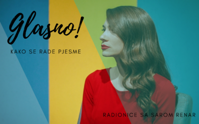 GLASNO! – Radionice sa Sarom Renar: Kako se rade pjesme